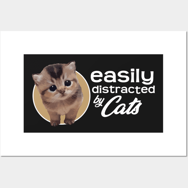 Easily Distracted By Cats - Kitten Wall Art by ArtlifeDesigns